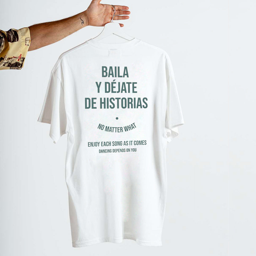 Camiseta Baila y Déjate de Historias