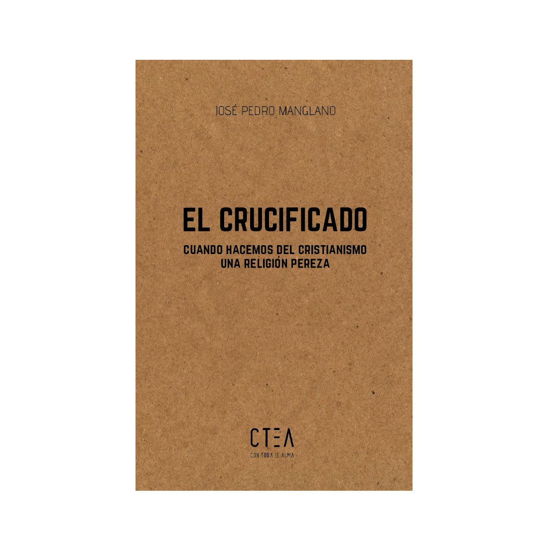 El Crucificado: Cuando hacemos del cristianismo una religión pereza