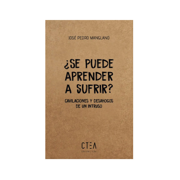 ¿Se puede aprender a sufrir? Cavilaciones y desahogos de un intruso
